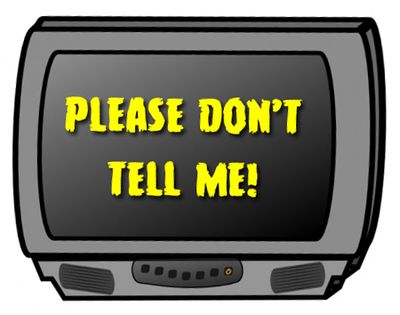 Spoiler-phobic TV set saying 'please don't tell me!'
